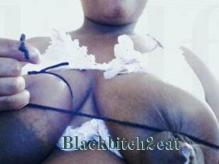 Blackbitch2eat