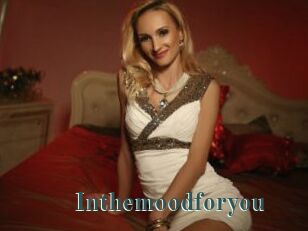 Inthemoodforyou