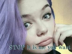 STOP_it_is_me_you_want